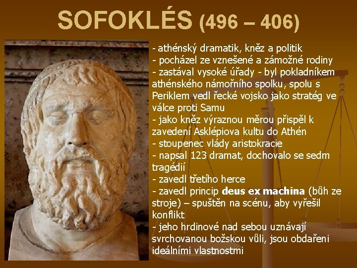SOFOKLÉS (496 – 406) - athénský dramatik, kněz a politik - pocházel ze vznešené