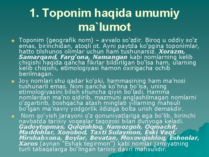 1. Toponim haqida umumiy ma`lumot u u u Toponim (geografik nom) – avvalo so‘zdir.