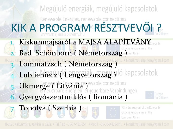 KIK A PROGRAM RÉSZTVEVŐI ? 1. 2. 3. 4. 5. 6. 7. Kiskunmajsáról a