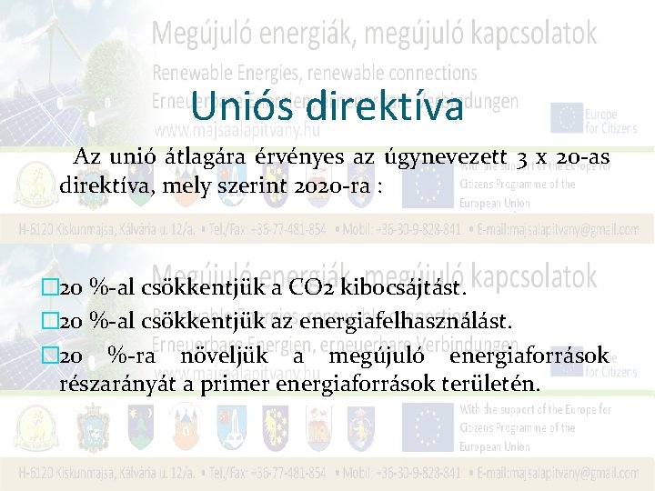 Uniós direktíva Az unió átlagára érvényes az úgynevezett 3 x 20 -as direktíva, mely