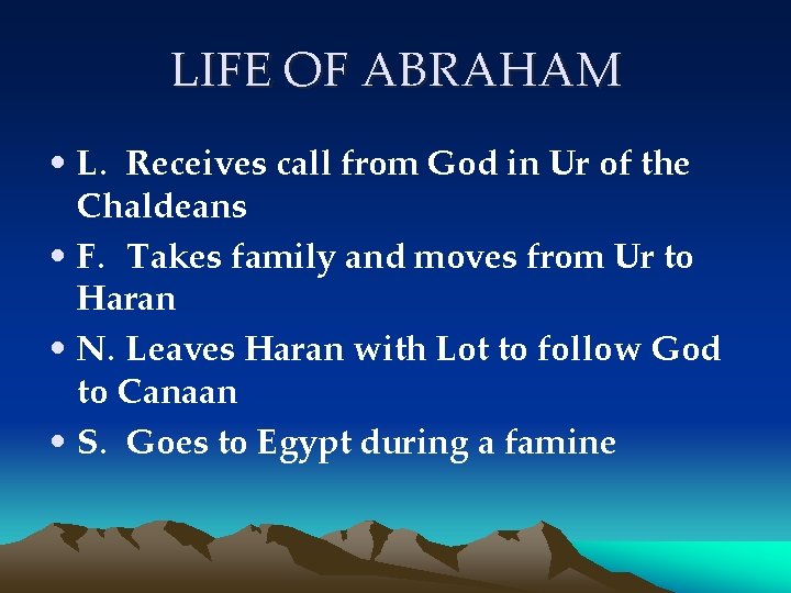 LIFE OF ABRAHAM • L. Receives call from God in Ur of the Chaldeans