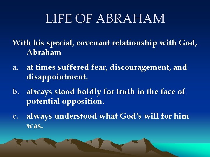 LIFE OF ABRAHAM With his special, covenant relationship with God, Abraham a. at times