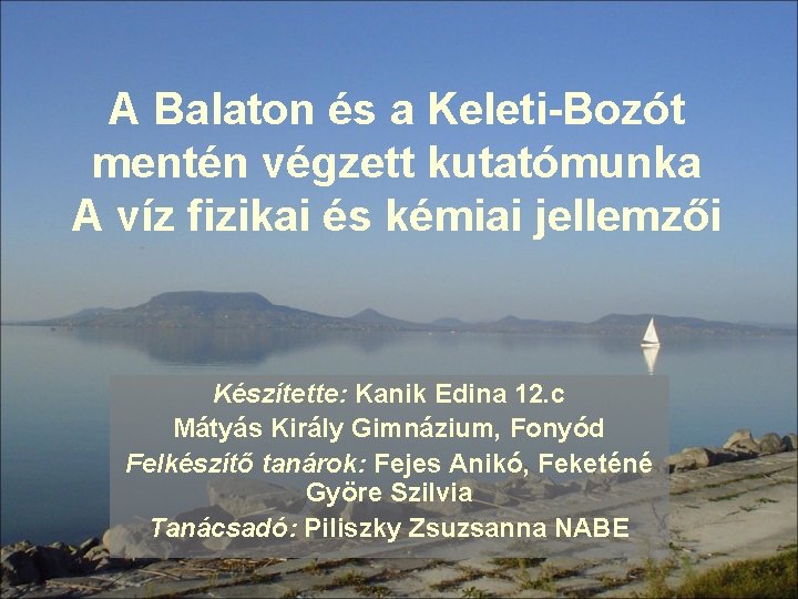 A Balaton és a Keleti-Bozót mentén végzett kutatómunka A víz fizikai és kémiai jellemzői
