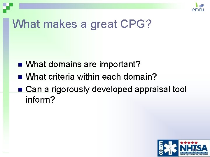 What makes a great CPG? n n n What domains are important? What criteria