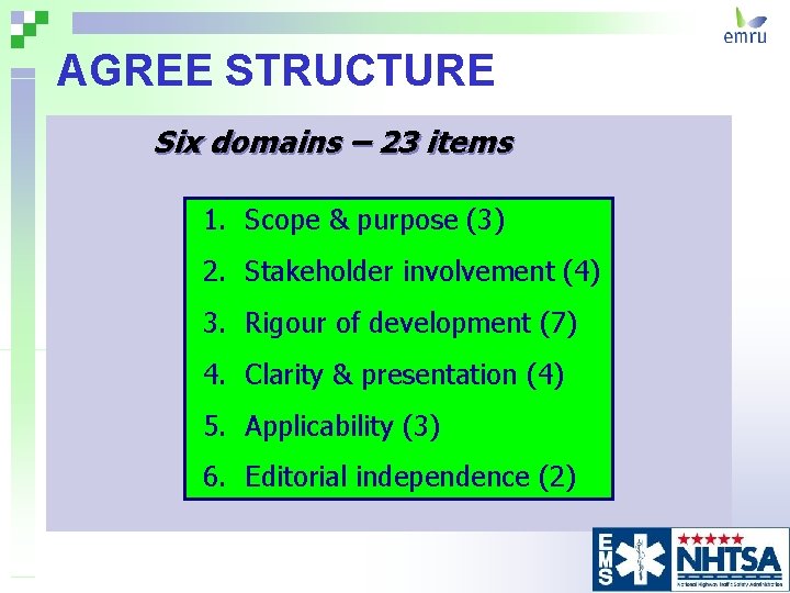 AGREE STRUCTURE Six domains – 23 items 1. Scope & purpose (3) 2. Stakeholder