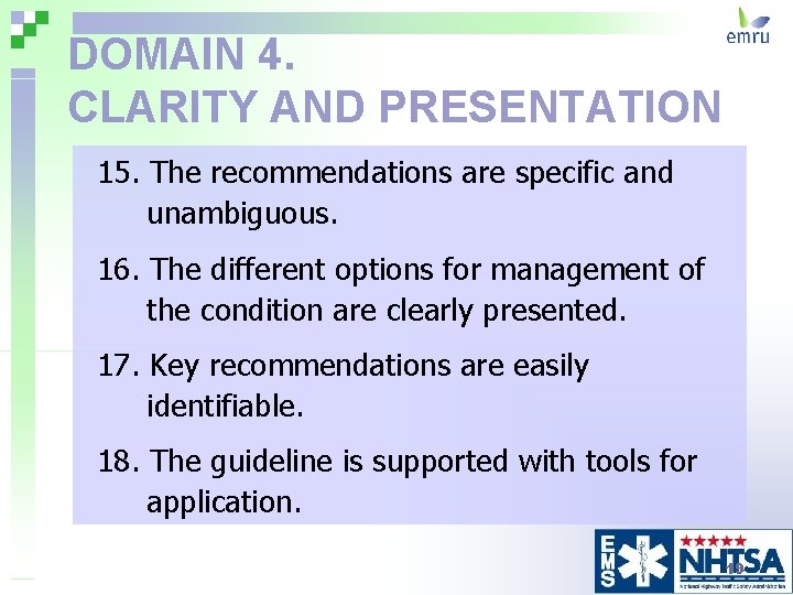 DOMAIN 4. CLARITY AND PRESENTATION 15. The recommendations are specific and unambiguous. 16. The