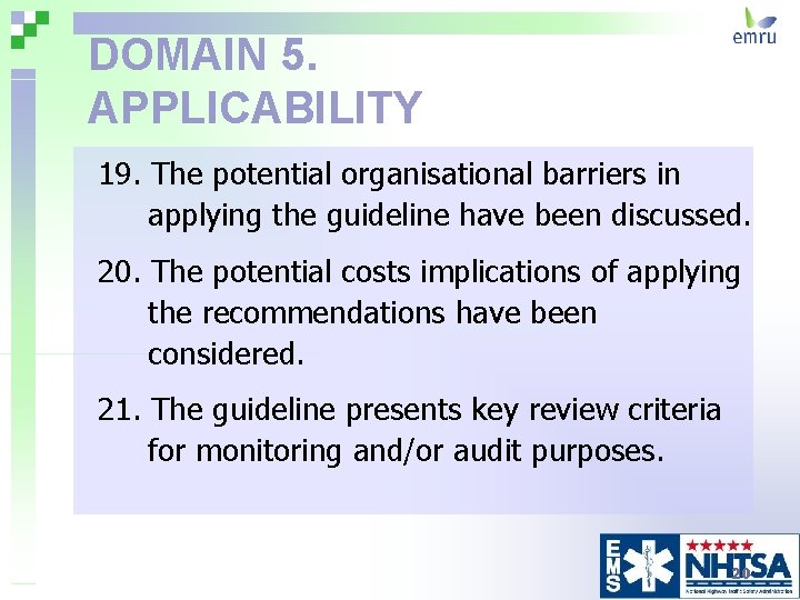 DOMAIN 5. APPLICABILITY 19. The potential organisational barriers in applying the guideline have been
