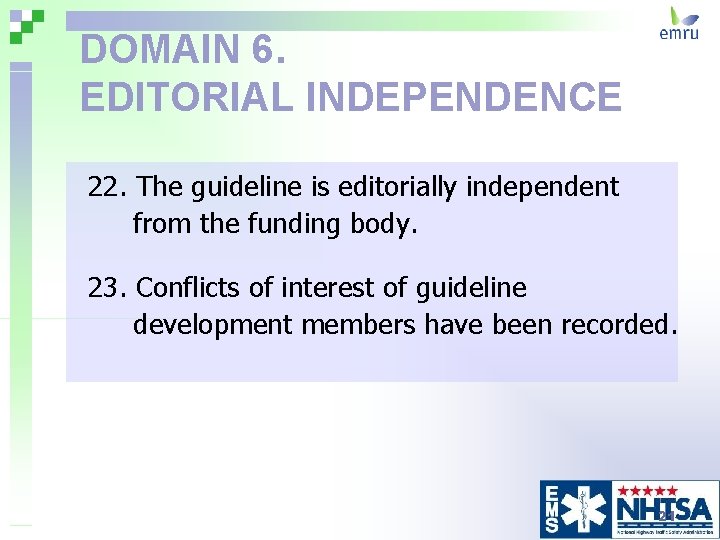 DOMAIN 6. EDITORIAL INDEPENDENCE 22. The guideline is editorially independent from the funding body.