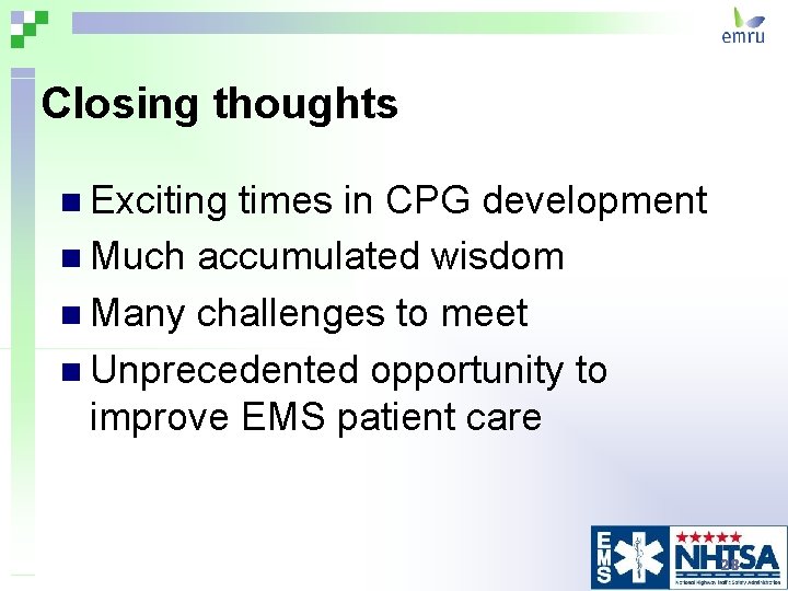 Closing thoughts n Exciting times in CPG development n Much accumulated wisdom n Many