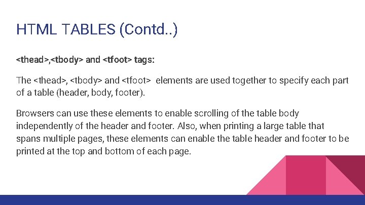 HTML TABLES (Contd. . ) <thead>, <tbody> and <tfoot> tags: The <thead>, <tbody> and