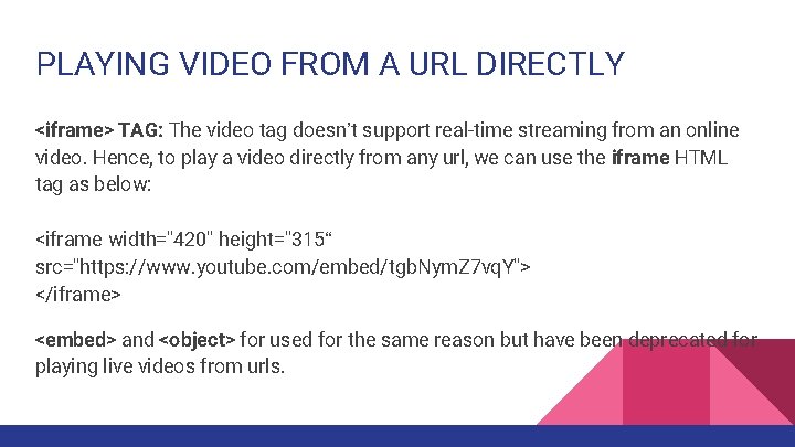 PLAYING VIDEO FROM A URL DIRECTLY <iframe> TAG: The video tag doesn’t support real-time