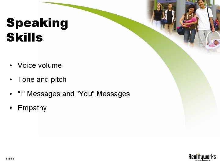 Speaking Skills • Voice volume • Tone and pitch • “I” Messages and “You”