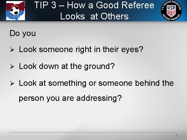 TIP 3 – How a Good Referee Looks at Others Do you Ø Look