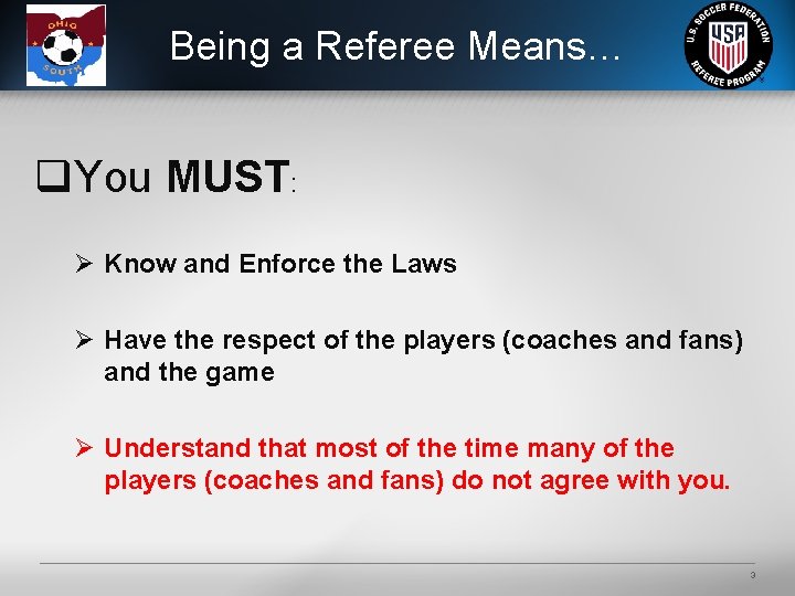 Being a Referee Means… q. You MUST: Ø Know and Enforce the Laws Ø