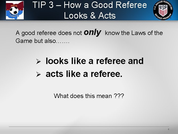 TIP 3 – How a Good Referee Looks & Acts A good referee does