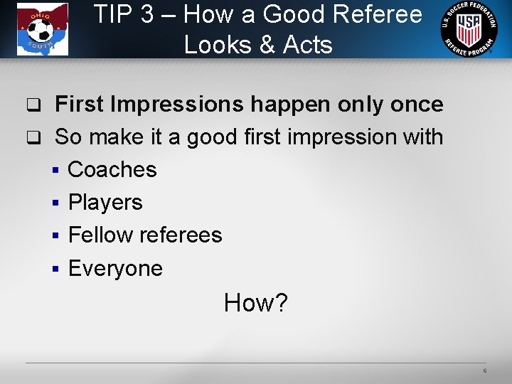 TIP 3 – How a Good Referee Looks & Acts First Impressions happen only