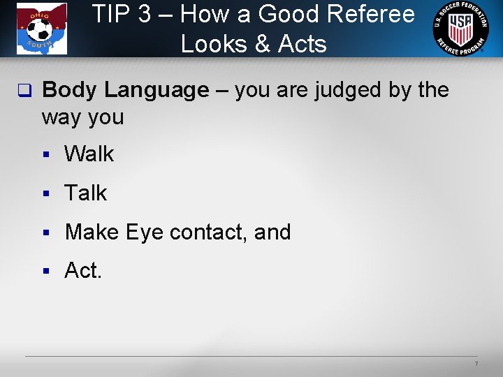 TIP 3 – How a Good Referee Looks & Acts q Body Language –