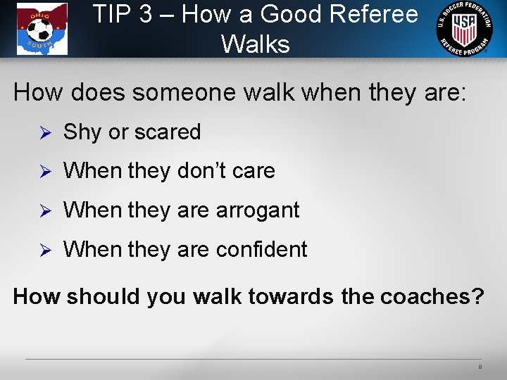 TIP 3 – How a Good Referee Walks How does someone walk when they