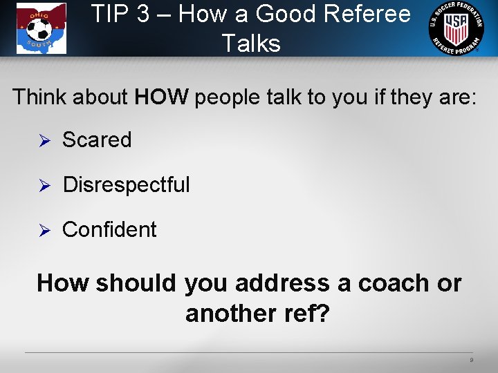 TIP 3 – How a Good Referee Talks Think about HOW people talk to