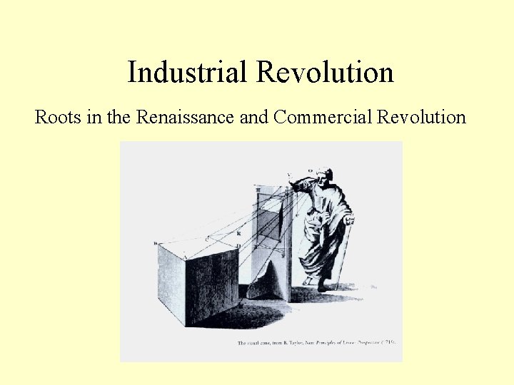 Industrial Revolution Roots in the Renaissance and Commercial Revolution 