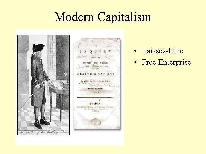 Modern Capitalism • Laissez-faire • Free Enterprise 