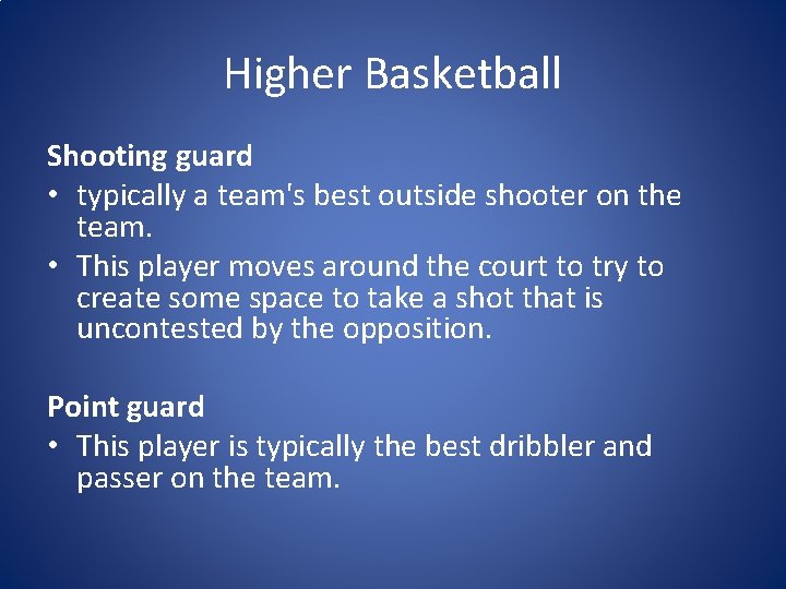 Higher Basketball Shooting guard • typically a team's best outside shooter on the team.