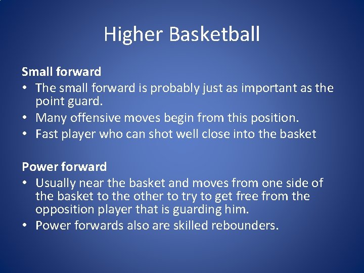 Higher Basketball Small forward • The small forward is probably just as important as