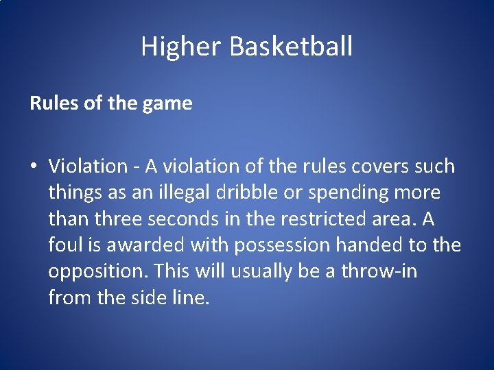 Higher Basketball Rules of the game • Violation - A violation of the rules