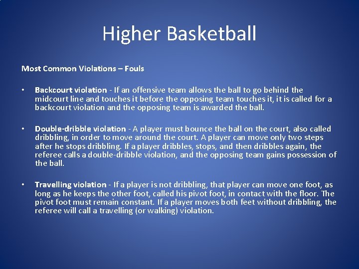 Higher Basketball Most Common Violations – Fouls • Backcourt violation - If an offensive