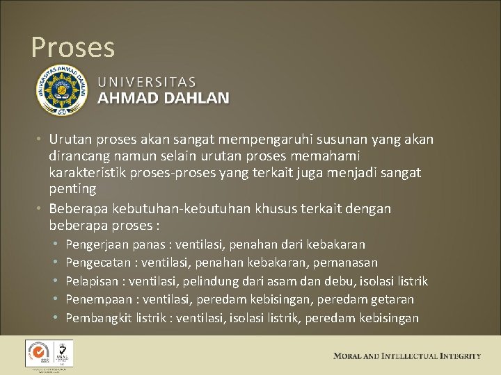 Proses • Urutan proses akan sangat mempengaruhi susunan yang akan dirancang namun selain urutan