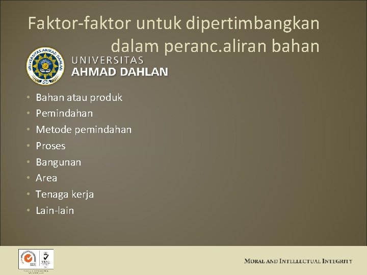 Faktor-faktor untuk dipertimbangkan dalam peranc. aliran bahan • • Bahan atau produk Pemindahan Metode