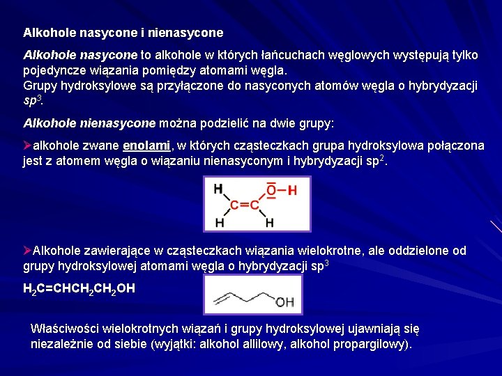 Alkohole nasycone i nienasycone Alkohole nasycone to alkohole w których łańcuchach węglowych występują tylko Alkohole nasycone i nienasycone Alkohole nasycone to alkohole w których łańcuchach węglowych występują tylko