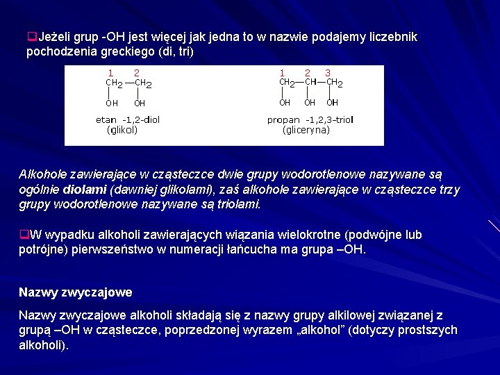q. Jeżeli grup -OH jest więcej jak jedna to w nazwie podajemy liczebnik pochodzenia q. Jeżeli grup -OH jest więcej jak jedna to w nazwie podajemy liczebnik pochodzenia