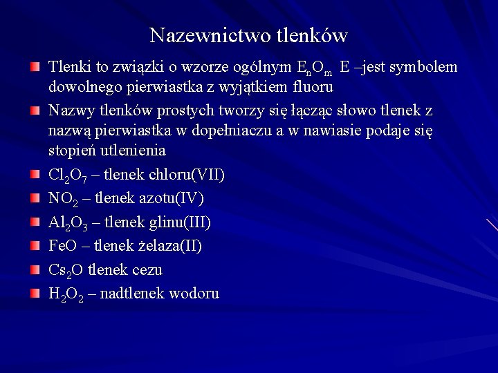 Nazewnictwo tlenków Tlenki to związki o wzorze ogólnym En. Om E –jest symbolem dowolnego Nazewnictwo tlenków Tlenki to związki o wzorze ogólnym En. Om E –jest symbolem dowolnego