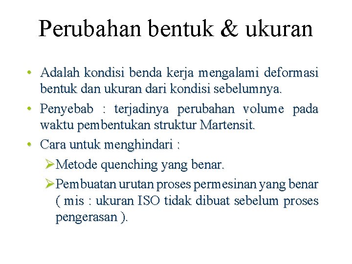 Perubahan bentuk & ukuran • Adalah kondisi benda kerja mengalami deformasi bentuk dan ukuran