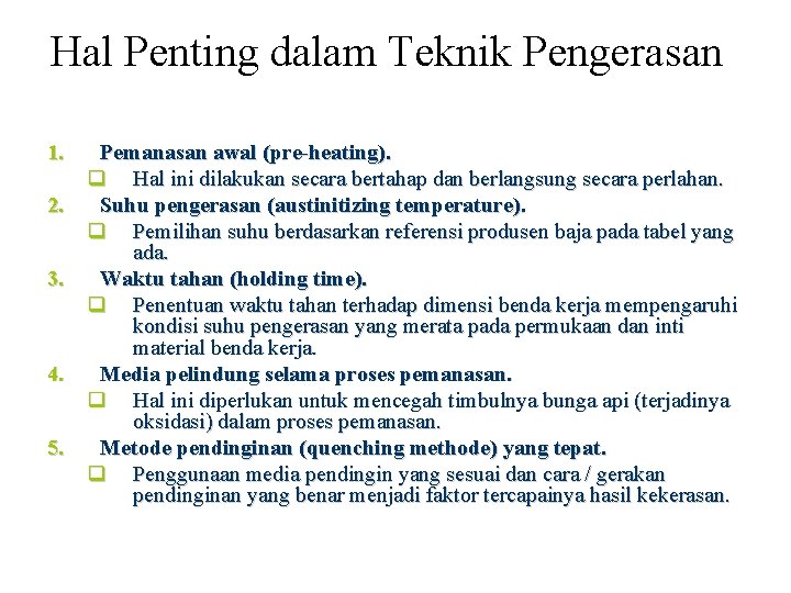 Hal Penting dalam Teknik Pengerasan 1. 2. 3. 4. 5. Pemanasan awal (pre-heating). q