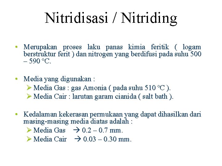 Nitridisasi / Nitriding • Merupakan proses laku panas kimia feritik ( logam berstruktur ferit