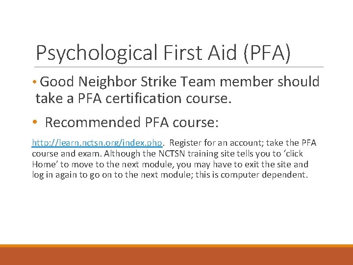 Psychological First Aid (PFA) • Good Neighbor Strike Team member should take a PFA