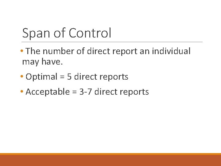 Span of Control • The number of direct report an individual may have. •
