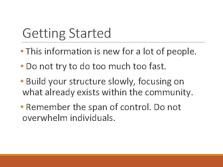 Getting Started • This information is new for a lot of people. • Do