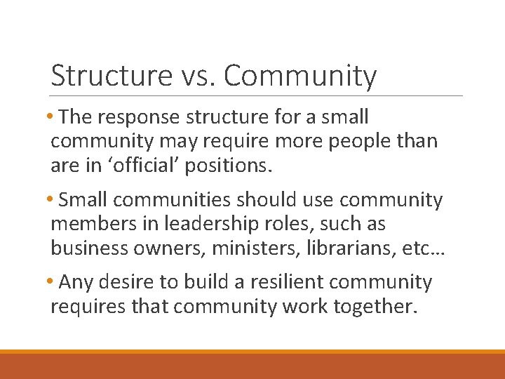 Structure vs. Community • The response structure for a small community may require more