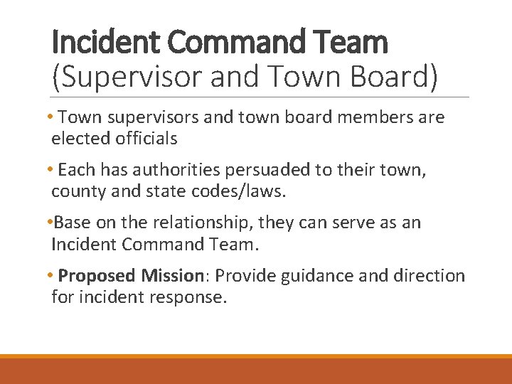 Incident Command Team (Supervisor and Town Board) • Town supervisors and town board members