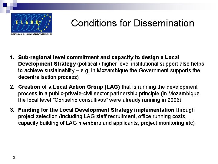 Conditions for Dissemination 1. Sub-regional level commitment and capacity to design a Local Development