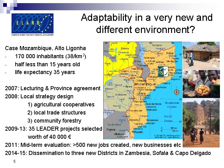 Adaptability in a very new and different environment? Case Mozambique, Alto Ligonha 170 000