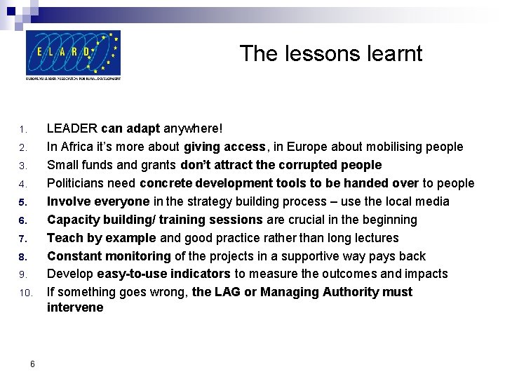 The lessons learnt 1. 2. 3. 4. 5. 6. 7. 8. 9. 10. 6