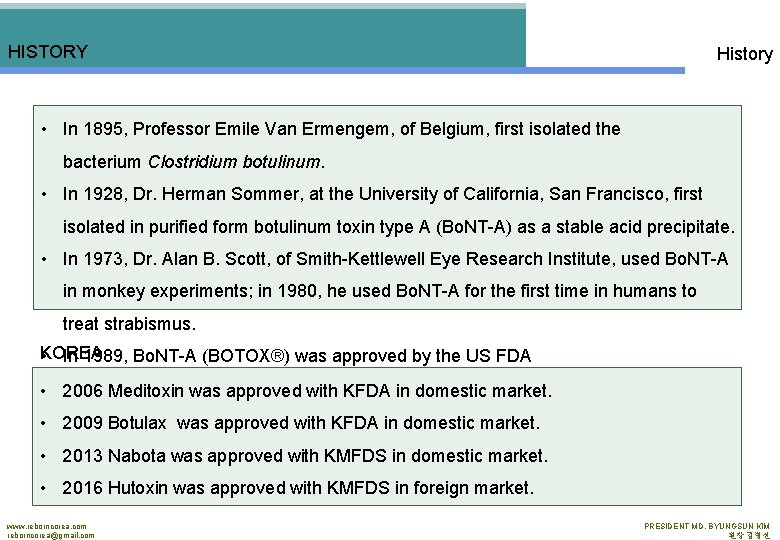 HISTORY History • In 1895, Professor Emile Van Ermengem, of Belgium, first isolated the