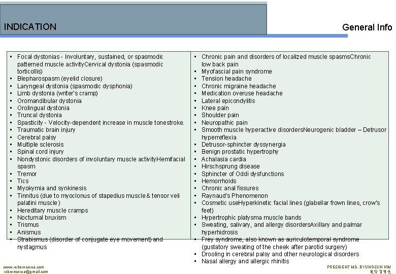 INDICATION • Focal dystonias - Involuntary, sustained, or spasmodic patterned muscle activity. Cervical dystonia