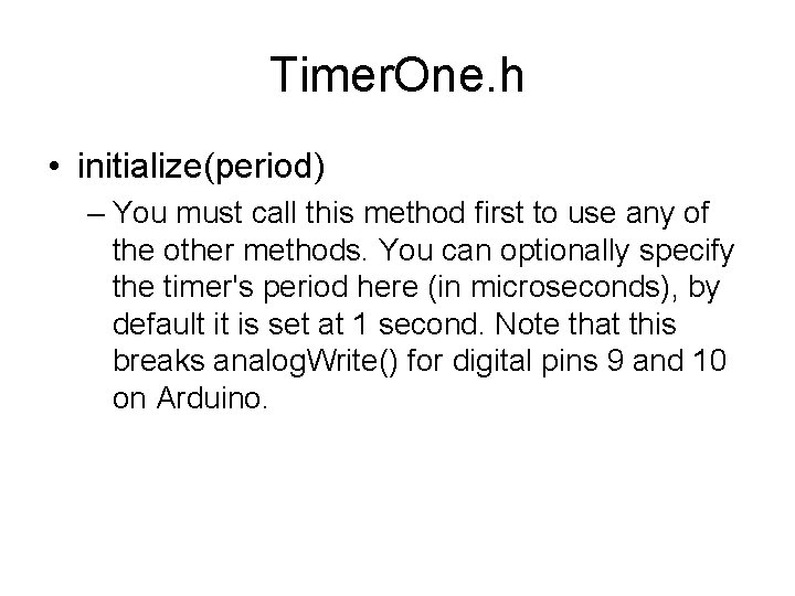 Timer. One. h • initialize(period) – You must call this method first to use