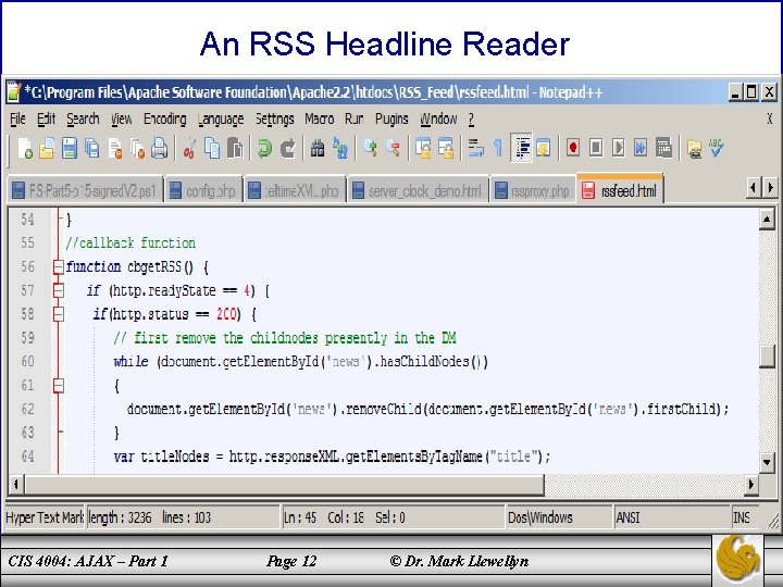 An RSS Headline Reader CIS 4004: AJAX – Part 1 Page 12 © Dr.