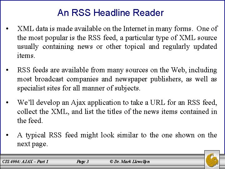 An RSS Headline Reader • XML data is made available on the Internet in